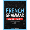 French Grammar Made Easy: A Comprehensive Workbook To Learn French Grammar For Beginners (Audio Included)