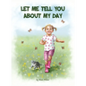 Let Me Tell You About My Day