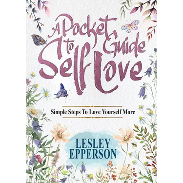 A Pocket Guide to Self Love: Simple Steps to Love Yourself More