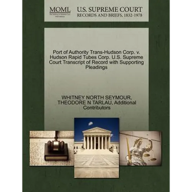 Port of Authority Trans-Hudson Corp. V. Hudson Rapid Tubes Corp. U.S. Supreme Court Transcript of Record with Supporting Pleadings