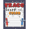 Trace Learn And Color: Tracing Shapes And Color Workbook For 5 Year Olds