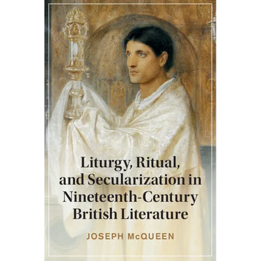 Liturgy, Ritual, and Secularization in Nineteenth-Century British Literature