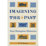 Imagining the Past: East Hampton Histories