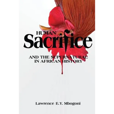 Human Sacrifice and the Supernatural in African History
