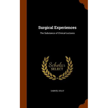 Surgical Experiences: The Substance of Clinical Lectures