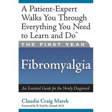 The First Year: Fibromyalgia: An Essential Guide for the Newly Diagnosed