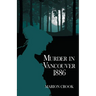 Murder in Vancouver 1886