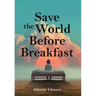 Save The World Before Breakfast: An Introduction to Design-Driven Entrepreneurship