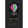 Create: Crack the Cast - Become the Creative Leader You Want to Be