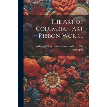 The art of Columbian art Ribbon-work ..