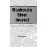 Mackenzie River Journal: The Summer the Wind Blew on the Deh Cho