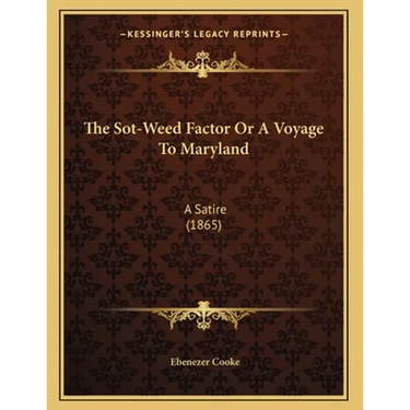 The Sot-Weed Factor Or A Voyage To Maryland: A Satire (1865)