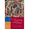 Creating with Others: The Practice of Imagination in Life, Art, and the Workplace