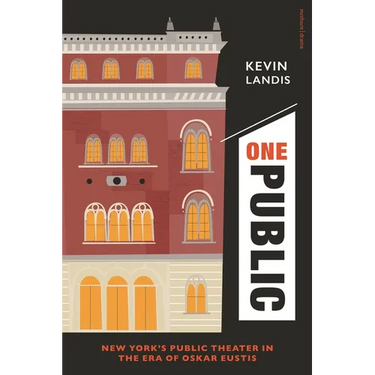 One Public: New York's Public Theater in the Era of Oskar Eustis
