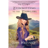 Committing to the Cowgirl: A Sweet Historical Romance