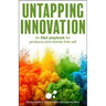 Untapping Innovation: An R&d Playbook for Products and Stories That Sell