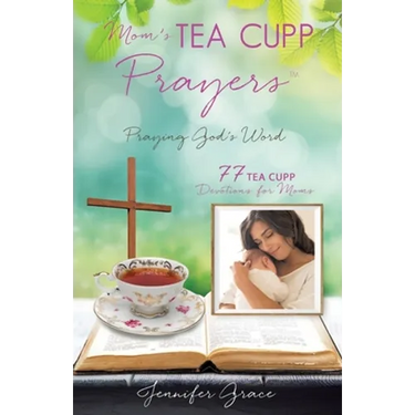 Mom's TEA CUPP Prayers: Praying God's Word