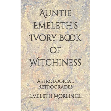 Auntie Emeleth's Ivory Book of Witchiness: Astrological Retrogrades