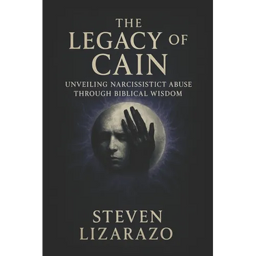 The Legacy of Cain: Unveiling Narcissistic Abuse through Biblical Wisdom