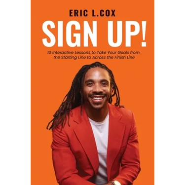 Sign Up!: 10 Interactive Lessons to Take Your Goals from the Starting Line to Across the Finish Line