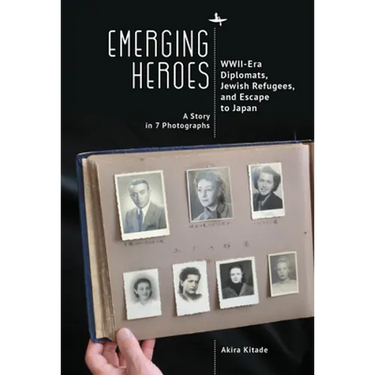 Emerging Heroes: Wwii-Era Diplomats, Jewish Refugees, and Escape to Japan