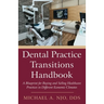 Dental Practice Transitions Handbook: A Blueprint for Buying and Selling Healthcare Practices in Different Economic Climates