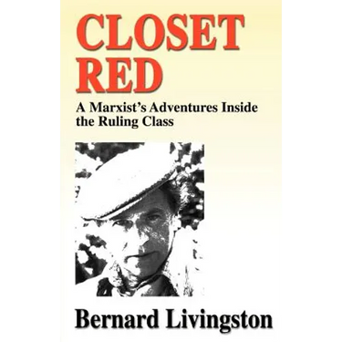 Closet Red: A Marxist's Adventures Inside the Ruling Class
