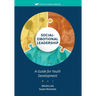 Social-Emotional Leadership: A Guide for Youth Development