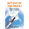 Get Out of the Truck: Build the Business You Always Dreamed About