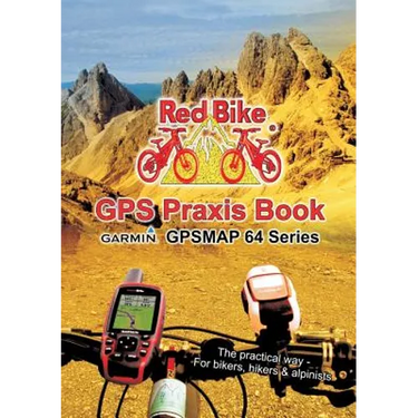 GPS Praxis Book Garmin GPSMAP64 Series: The practical way - For bikers, hikers & alpinists