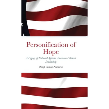 Personification of Hope: A Legacy of National African American Political Leadership