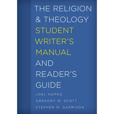 The Religion and Theology Student Writer's Manual and Reader's Guide