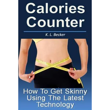 Calories Counter: How To Get Skinny Using The Latest Technology