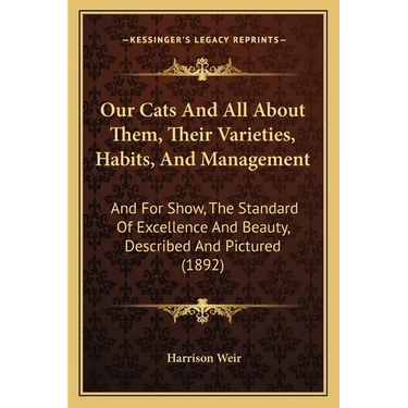 Our Cats And All About Them, Their Varieties, Habits, And Management: And For Show, The Standard Of Excellence And Beauty, Described And Pictured (189
