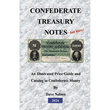 Confederate Treasury Notes: An Illustrated Guide & Catalog to Confederate Money