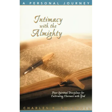 The Intimacy with the Almighty: Four Spiritual Disciplines for Cultivating Closeness with God