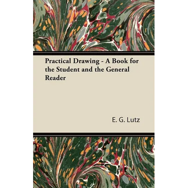 Practical Drawing - A Book for the Student and the General Reader