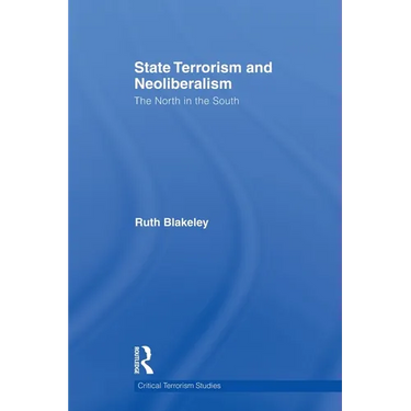 State Terrorism and Neoliberalism: The North in the South