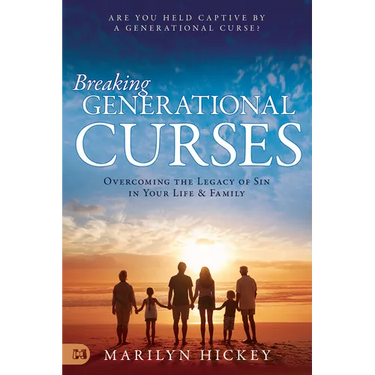 Breaking Generational Curses: Overcoming the Legacy of Sin in Your Life and Family