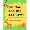 Lili, Tati, And The Zoo: A Haitian Creole Bilingual Book