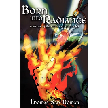 Born Into Radiance: Book One of the Ether Rain Chronicles