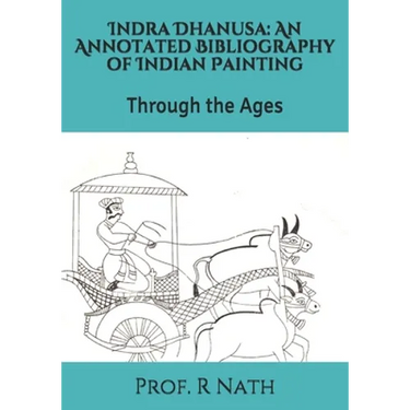 Indra Dhanusa: An Annotated Bibliography of Indian Painting: Through the Ages