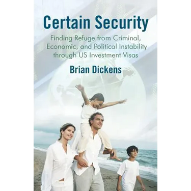 Certain Security: Finding Refuge from Criminal, Economic, and Political Instability Through Us Investment Visas