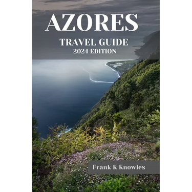 Azores Travel Guide 2024