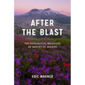 After the Blast: The Ecological Recovery of Mount St. Helens