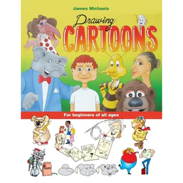 James Michaels Drawing Cartoons: For beginners of all ages