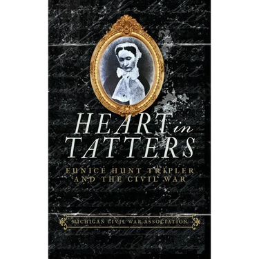 Heart in Tatters: Eunice Hunt Tripler and the Civil War