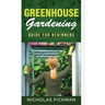Greenhouse Gardening: Guide for Beginners
