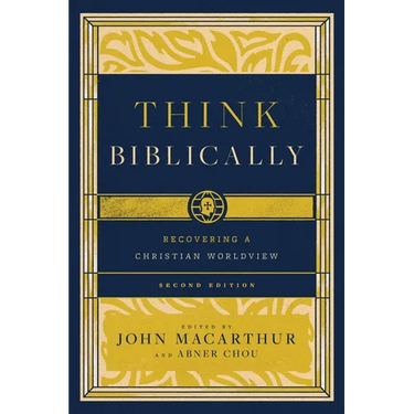 Think Biblically: Recovering a Christian Worldview (2nd Edition)