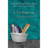 In The Beginning... From Abraham to Israel - Easy Reader Edition: Synchronizing the Bible, Enoch, Jasher, and Jubilees